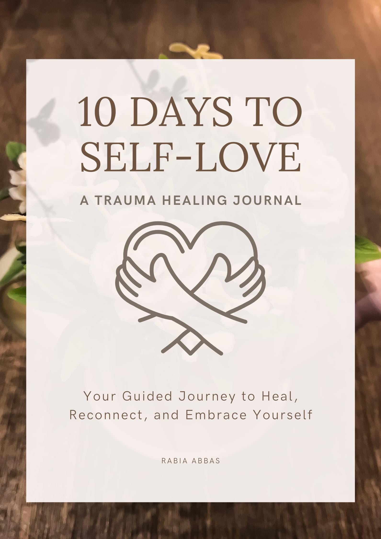 10 Days to Self-Love Journal | Trauma Healing Workbook | Guided Self-Care Digital Planner | Printable Mindfulness & Self-Love Prompts